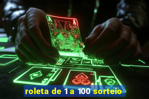 roleta de 1 a 100 sorteio